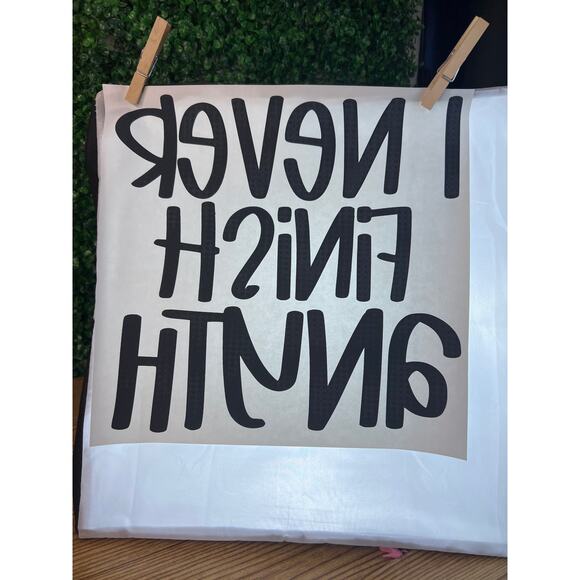New Heat TransferI Never Finish Anyth Funny Graphic Great Crafting Gift Making - Picture 4 of 4
